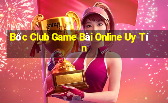 Bốc Club Game Bài Online Uy Tín