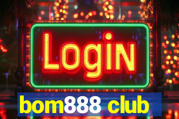 bom888 club