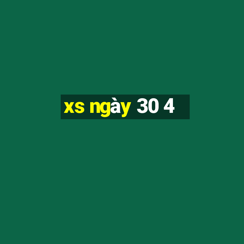 xs ngay 30 4