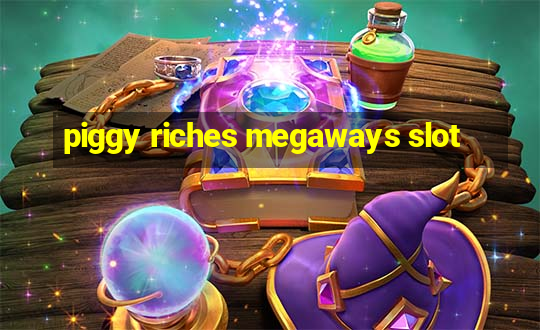 piggy riches megaways slot