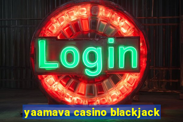 yaamava casino blackjack