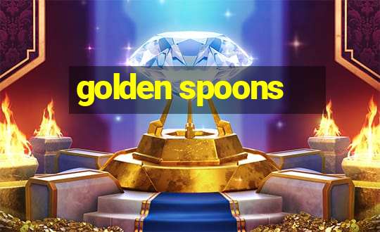 golden spoons