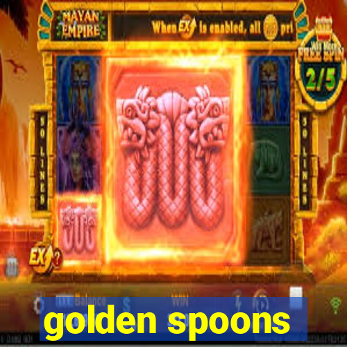 golden spoons