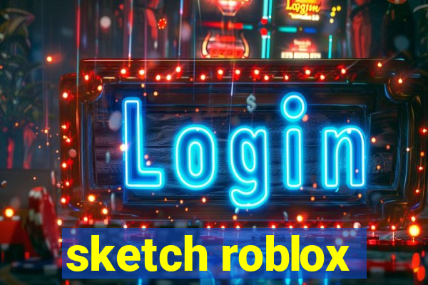 sketch roblox