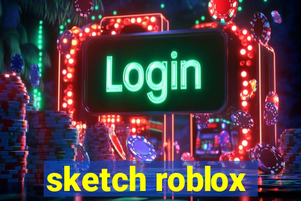 sketch roblox