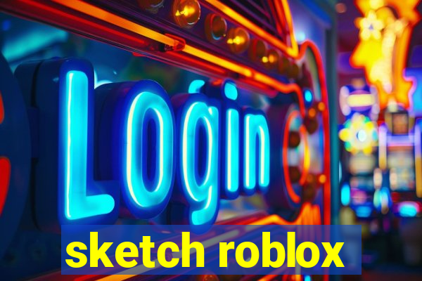 sketch roblox