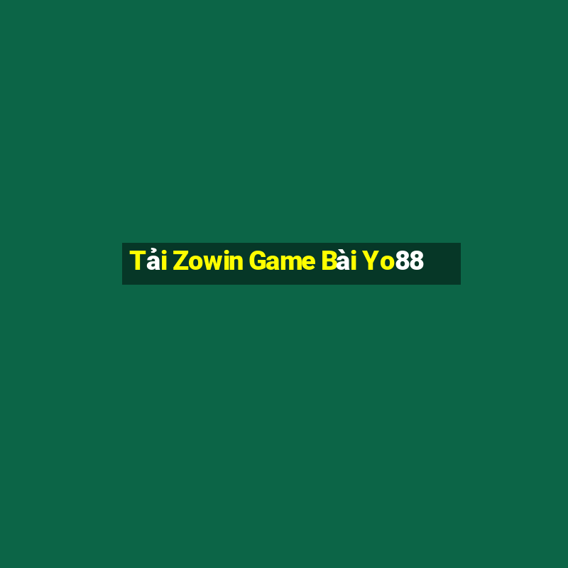 Tải Zowin Game Bài Yo88