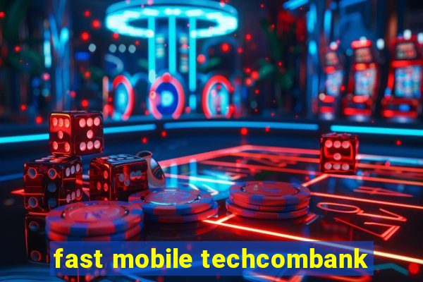 fast mobile techcombank