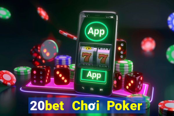 20bet Chơi Poker cầm tay Tải về