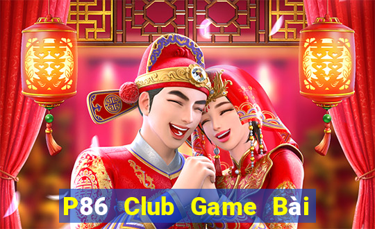 P86 Club Game Bài Nạp Rút 1