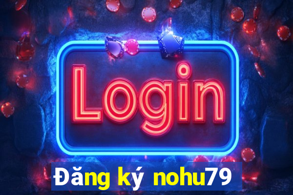 Đăng ký nohu79