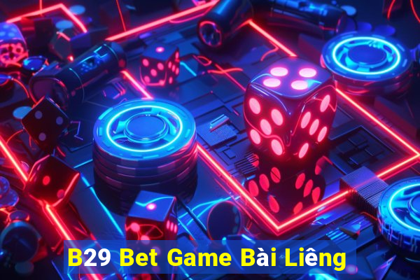 B29 Bet Game Bài Liêng