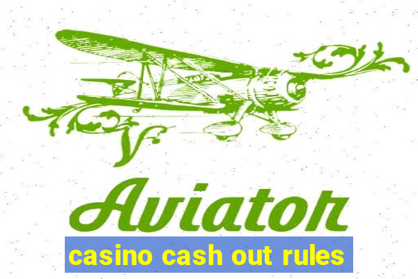 casino cash out rules