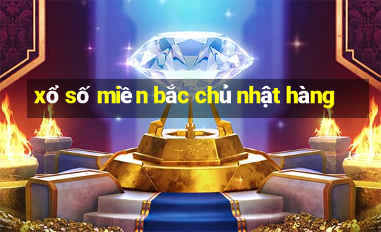 xổ số miền bắc chủ nhật hàng