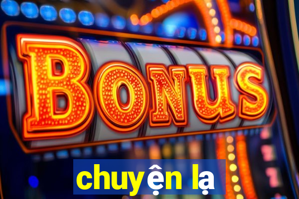 chuyện lạ