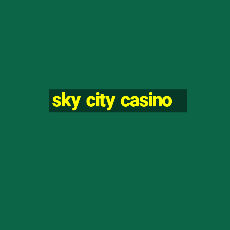 sky city casino