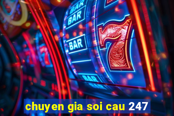 chuyen gia soi cau 247