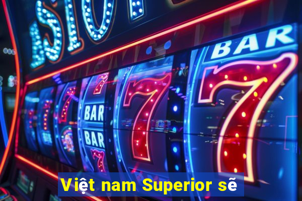 Việt nam Superior sẽ