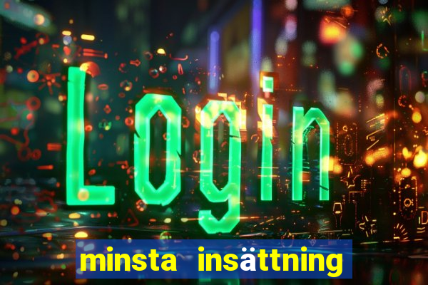 minsta insättning casino 2020