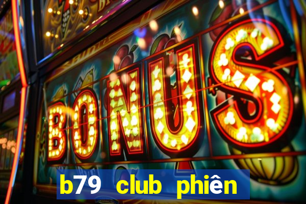 b79 club phiên bản mới