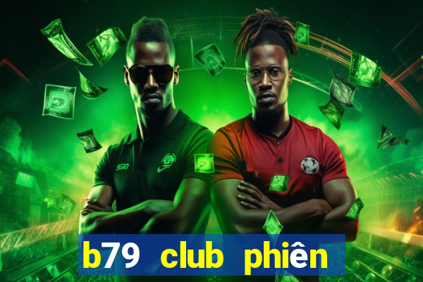 b79 club phiên bản mới