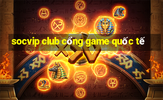 socvip club cổng game quốc tế