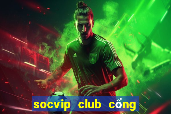 socvip club cổng game quốc tế