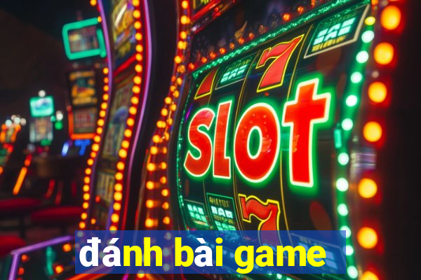 đánh bài game