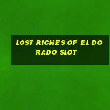 lost riches of el dorado slot