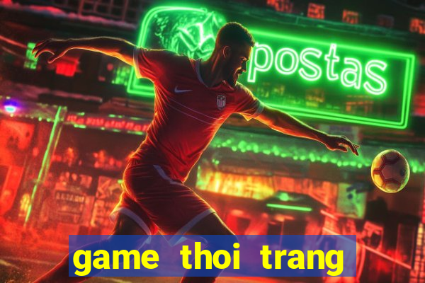 game thoi trang hang nga