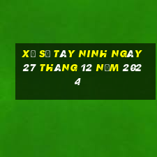 xổ số tây ninh ngày 27 tháng 12 năm 2024