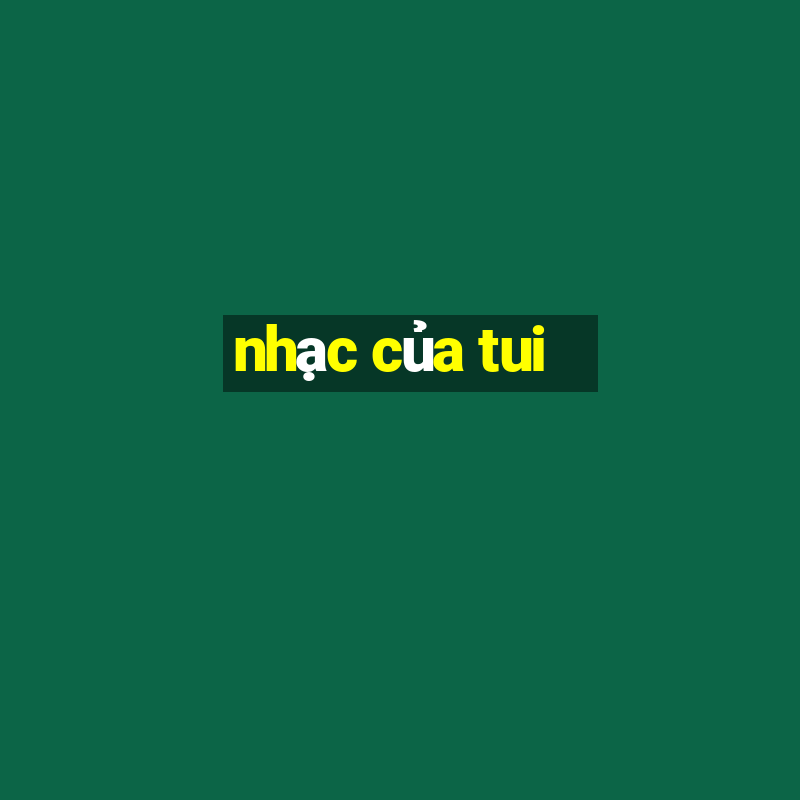 nhac cua tui