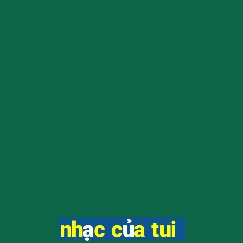 nhac cua tui