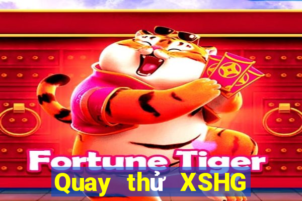 Quay thử XSHG ngày thứ năm