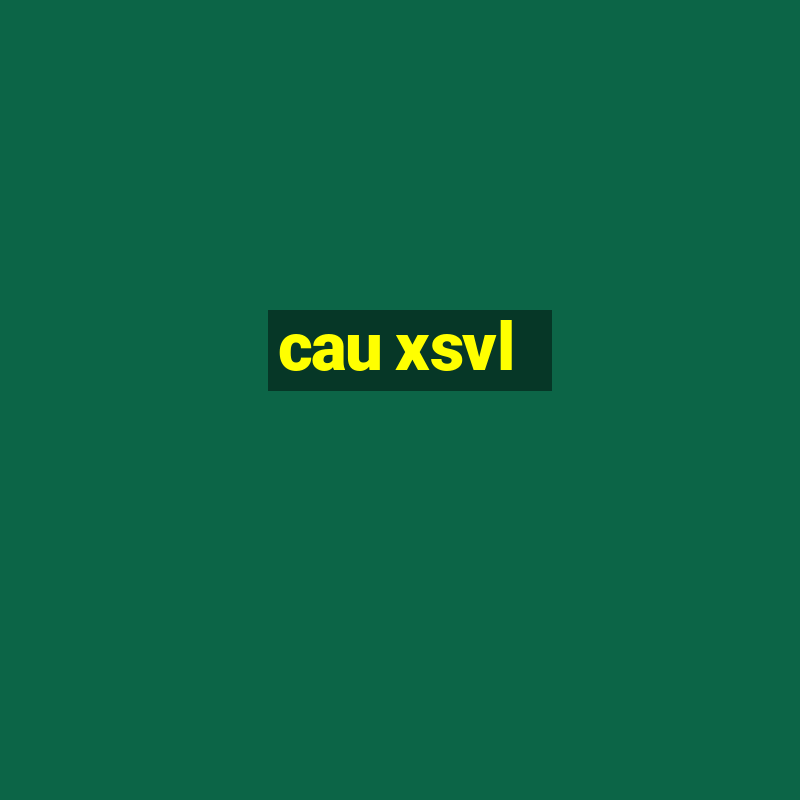 cau xsvl