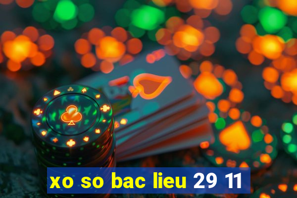 xo so bac lieu 29 11