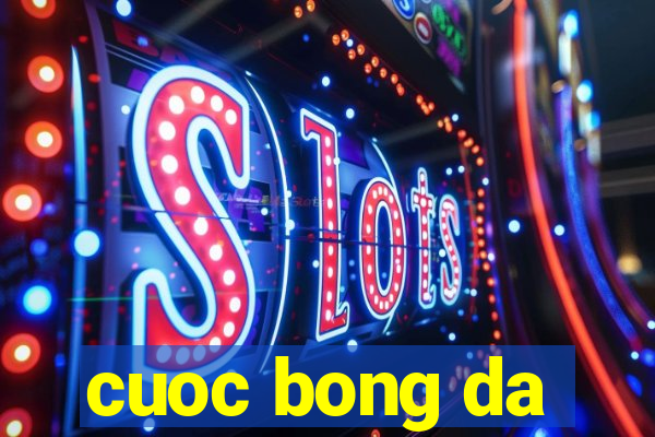 cuoc bong da