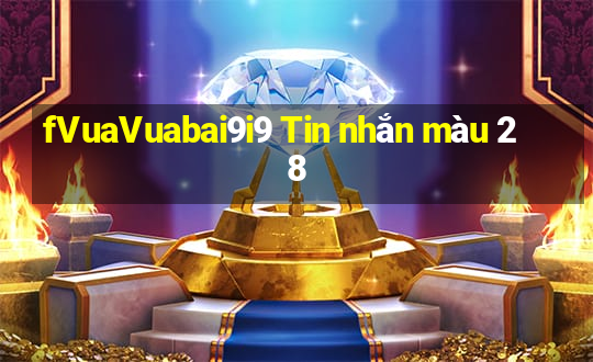 fVuaVuabai9i9 Tin nhắn màu 28