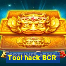 Tool hack BCR