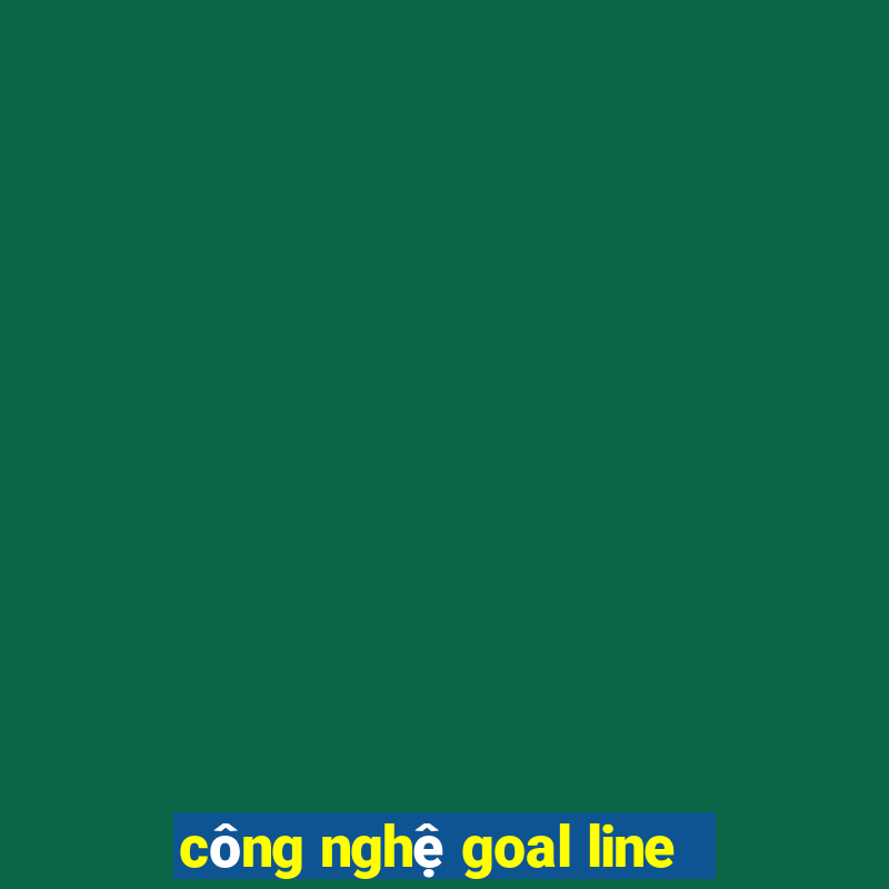 công nghệ goal line