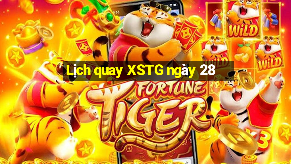 Lịch quay XSTG ngày 28