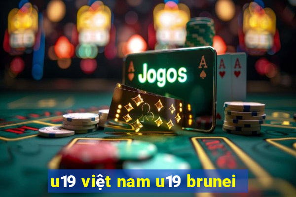 u19 việt nam u19 brunei