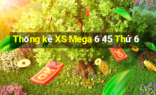 Thống kê XS Mega 6 45 Thứ 6