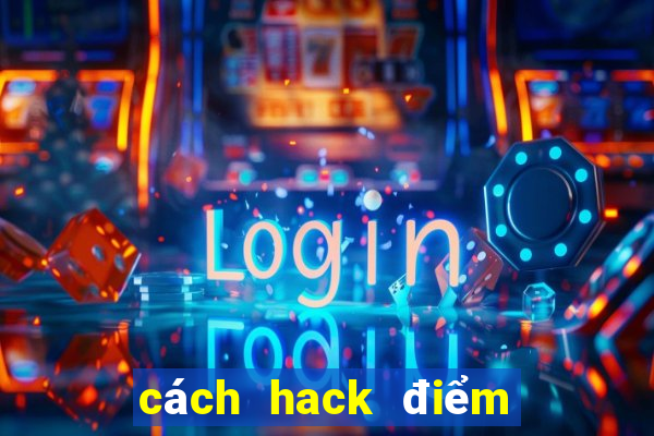 cách hack điểm máy bắn cá