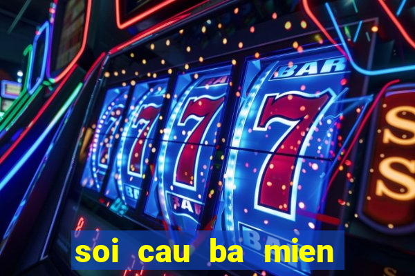 soi cau ba mien chinh xac nhat