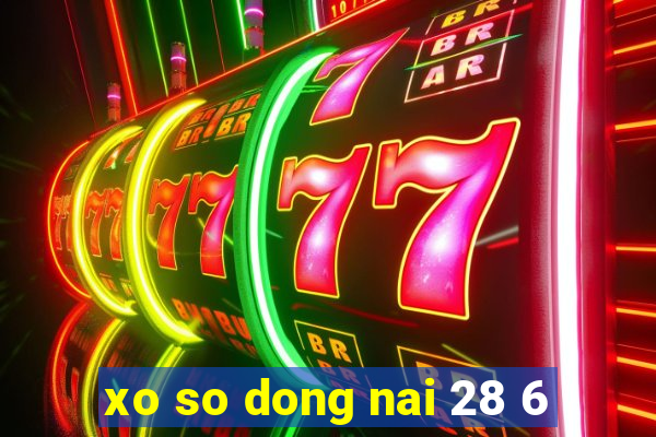 xo so dong nai 28 6