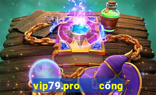 vip79.pro   cổng game quốc tế