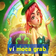 ví moca grab