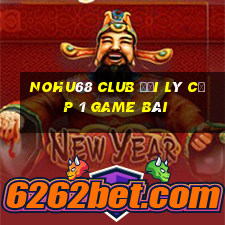 Nohu68 Club Đại Lý Cấp 1 Game Bài