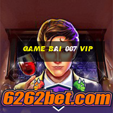 Game bài 007 VIP